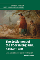 The Settlement of the Poor in England, C.1660-1780: Law, Society, and State Formation 1108499198 Book Cover