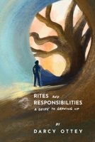 Rites and Responsibilities: A Guide to Growing Up 096676594X Book Cover