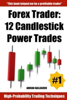 Forex Trader: 12 Candlestick Power Trades 1692625969 Book Cover