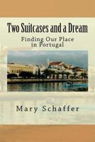 Two Suitcases and a Dream: Finding Our Place in Portugal 1718893965 Book Cover