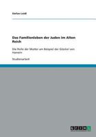 Das Familienleben der Juden im Alten Reich: Die Rolle der Mutter am Beispiel der Glückel von Hameln 3640382994 Book Cover