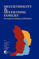 Multiethnicity and Multiethnic Families: Development, Identity, and Resilience 1450012310 Book Cover