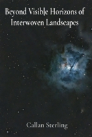 Beyond Visible Horizons of Interwoven Landscapes: Expanding Horizons Through Celestial Observations with an Interdimensional Telescope B0DTB4XPH4 Book Cover
