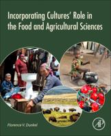 Incorporating Cultures' Role in the Food and Agricultural Sciences 0128039558 Book Cover