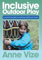 Inclusive Outdoor Play: A practical guide to meeting additional needs 1921613718 Book Cover