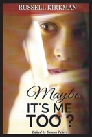 MAYBE IT'S ME TOO? B0BJ4RVFS1 Book Cover
