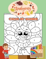 Thanksgiving Color By Number: Thanksgiving Coloring Activity Book for Kids B08M7NK8HP Book Cover