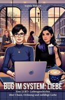 Bug im System: Liebe. Eine LGBT+ Liebesgeschichte über Chaos, Ordnung und zufällige Liebe (German Edition) B0FNTF6HBZ Book Cover