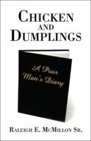 Chicken and Dumplings: A Poor Man's Diary 1413771858 Book Cover