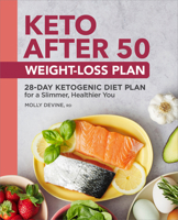 Keto After 50 Weight-Loss Plan: 28-Day Ketogenic Diet Plan for a Slimmer, Healthier You 1638788642 Book Cover
