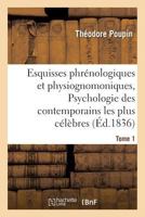 Esquisses Phra(c)Nologiques Et Physiognomoniques. Tome 1: Psychologie Des Contemporains Les Plus CA(C)La]bres 2019590379 Book Cover