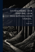 Les Machines: Leur Histoire, Leur Description, Leurs Usages 2013418019 Book Cover