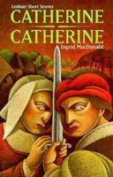 Catherine, Catherine: Lesbian Short Stories 0889611645 Book Cover