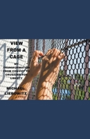View from a Cage: My Transformation from Convict to Crusader for Liberty B0CCGR26FL Book Cover
