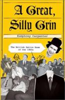 A Great, Silly Grin: The British Satire Boom of the 1960s 0306812053 Book Cover