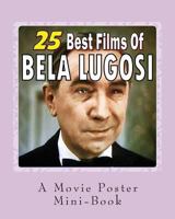 25 Best Films Of Bela Lugosi: A Movie Poster Mini-Book 1545249601 Book Cover