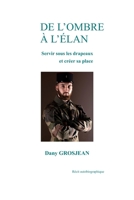De l'Ombre à l'élan: Servir sous les drapeaux et créer sa place (French Edition) B0FMF8RRQQ Book Cover