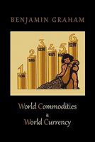 World Commodities and World Currency (Benjamin Graham Classics) 9391316255 Book Cover