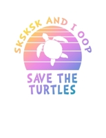 SKSKSK And I oop Save The Turtles: 2020 Weekly Planner Notebook With Funny Popular Teenage Quote Sayings. 8.5 x 11 Inch Dated Organizer With Daily Pages For Home, Teen Girls And School. 1676073760 Book Cover