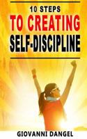 10 Steps to Creating Self-Discipline 1539458369 Book Cover