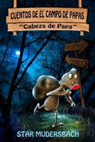 Cuentos De El Campo De Papas: Cabeza De Papa 1466284226 Book Cover