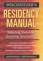 Wischnitzer's Residency Manual : Selecting, Securing, Surviving, Succeeding 0521675162 Book Cover