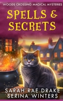 Spells & Secrets (Woods Crossing Magical Mysteries) B0CR1LJ4DT Book Cover