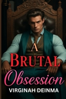 A BRUTAL OBSESSION: Trust Was Never Part of the Deal B0F9912M4S Book Cover