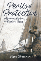 Perils of Protection: Shipwrecks, Orphans, and Children's Rights 1496821114 Book Cover