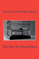 The Day The Parrot Died 0985531304 Book Cover