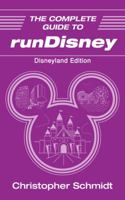 The Complete Guide to runDisney: Disneyland Edition 1683900383 Book Cover
