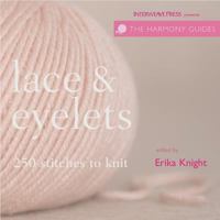 Harmony Guide: Lace & Eyelets: 250 Stitches to Knit (Harmony Guides) 1596680571 Book Cover