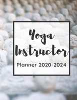 Yoga Instructor Planner 2020-2024: 5 Year Monthly Planner And Calendar For Yoga Studio Owners, Yoga Masters And Teachers 1698541430 Book Cover