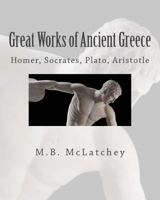 Great Works of Ancient Greece: From the Heroic to the Classical Age 1724212346 Book Cover