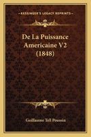 De La Puissance Americaine V2 (1848) 116039704X Book Cover
