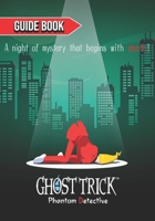 Ghost Trick: Phantom Detective Complete Guide: Tips, Tricks, & Strategies B0C9SH1H76 Book Cover