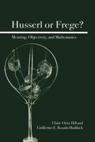 Husserl or Frege?: Meaning, Objectivity, and Mathematics 0812695380 Book Cover