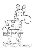 Gary the Short Necked Giraffe 154498510X Book Cover