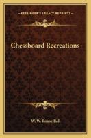 Chessboard Recreations 142547909X Book Cover