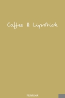 Coffee & Lipstick Notebook: DIN A5 Notizheft | 110 Seiten liniertes Notizbuch - Gold Kaffee Lippenstift Friseure Stylisten Beauty Make Up Beruf Planer Geschenk 1692823086 Book Cover