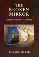 The Broken Mirror: Refracted Visions of Ourselves 1685030092 Book Cover