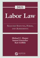 Labor Law: Selected Statutes, Forms, and Agreements, 2021 Statutory Supplement 1454875682 Book Cover