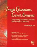 Tough Questions, Great Answers: Responding to Patient Concerns About Today's Dentistry 0867153202 Book Cover