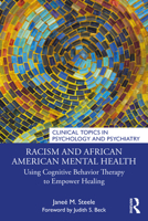 Racism and African American Mental Health: Using Cognitive Behavior Therapy to Empower Healing (Clinical Topics in Psychology and Psychiatry) 1032050497 Book Cover