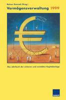 Vermogensverwaltung 1999: Das Jahrbuch Der Sicheren Und Rentablen Kapitalanlage 3322870707 Book Cover