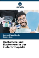 Elastomere und Elastomere in der Kieferorthopädie (German Edition) 6209791301 Book Cover