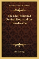 The Old Fashioned Revival Hour and the Broadcasters 1162763736 Book Cover