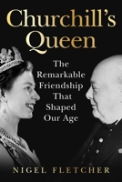 Churchill's Queen: The Remarkable Friendship that Shaped an Era B0H58PK9XW Book Cover