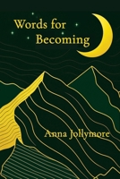 Words for Becoming 1957176369 Book Cover