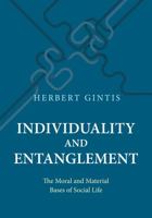 Individuality and Entanglement: The Moral and Material Bases of Social Life 0691172919 Book Cover